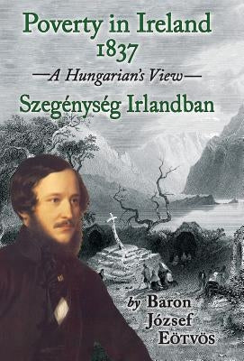 Poverty in Ireland 1837: Szegénység Irlandban by Eötvös, József