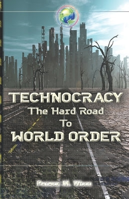 Technocracy: The Hard Road to World Order Paperback Coherent Publishing, LLC