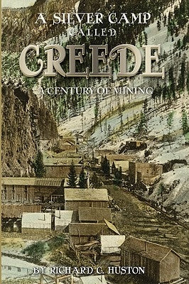 A Silver Camp Called Creede Paperback Western Reflections Publishing Company