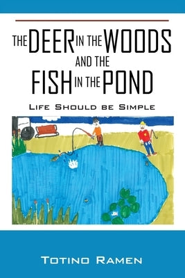 The Deer in the Woods and the Fish in the Pond: Life Should be Simple Paperback Outskirts Press