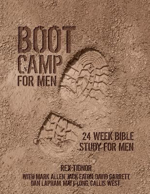 Boot Camp For Men: 24 Week Bible Study For Men Paperback Createspace Independent Publishing Platform