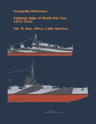 Fighting ships of World War Two 1937 - 1945. Volume IX. Asia, Africa, Latin America. Paperback Independently Published