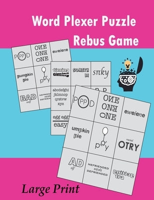 Word Plexer Puzzle Rebus Game: Rebus Puzzles Word Phrase Games Teasers Book Large Print Paperback Independently Published