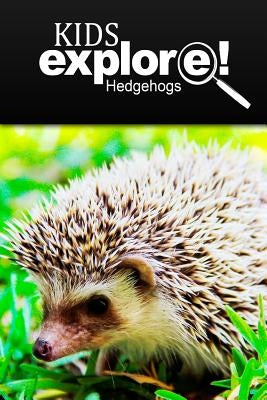 Hedge Hogs - Kids Explore: Animal books nonfiction - books ages 5-6 Paperback Createspace Independent Publishing Platform