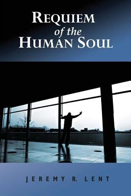Requiem of the Human Soul Paperback Jeremy Lent