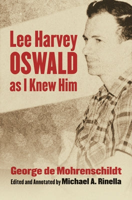Lee Harvey Oswald as I Knew Him by De Mohrenschildt, George