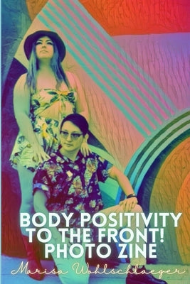 Pride Body Positivity To the Front! Zine Paperback Independently Published