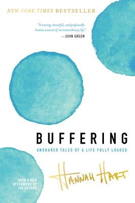 Buffering: Unshared Tales of a Life Fully Loaded by Hart, Hannah