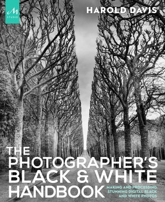 The Photographer's Black and White Handbook: Making and Processing Stunning Digital Black and White Photos Paperback Monacelli Studio
