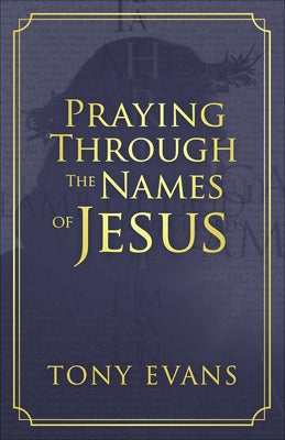 Praying Through the Names of Jesus Paperback Harvest House Publishers