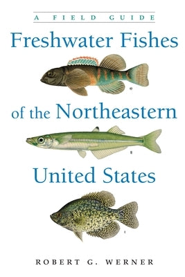 Freshwater Fishes of the Northeastern United States: A Field Guide Paperback Syracuse University Press