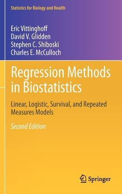 Regression Methods in Biostatistics: Linear, Logistic, Survival, and Repeated Measures Models by Vittinghoff, Eric