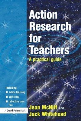 Action Research for Teachers: A Practical Guide by McNiff, Jean