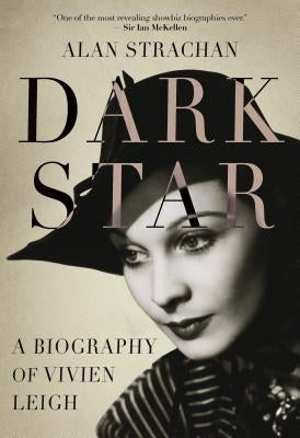 Dark Star: A Biography of Vivien Leigh by Strachan, Alan