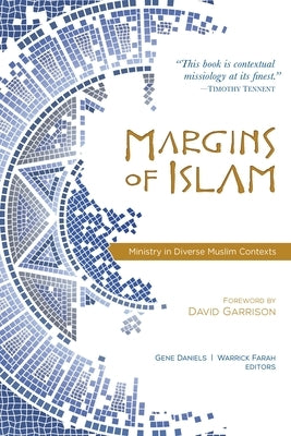 Margins of Islam: Ministry in Diverse Muslim Contexts by Daniels, Gene