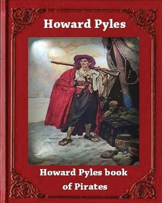 Howard Pyle's Book of Pirates (1921) by Howard Pyle Paperback Createspace Independent Publishing Platform