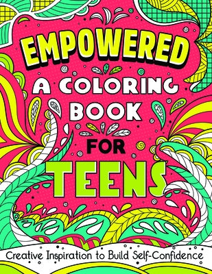 Empowered: A Coloring Book for Teens: Creative Inspiration to Build Self-Confidence Paperback Rockridge Press