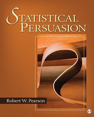 Statistical Persuasion: How to Collect, Analyze, and Present Data... Accurately, Honestly, and Persuasively Paperback Sage Publications, Inc