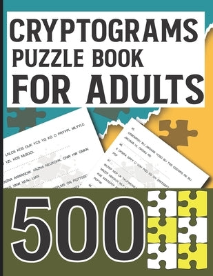 Cryptograms Puzzle Book for Adults 500: Amazing Cryptoquotes Puzzles to Improve your mental ability Paperback Independently Published