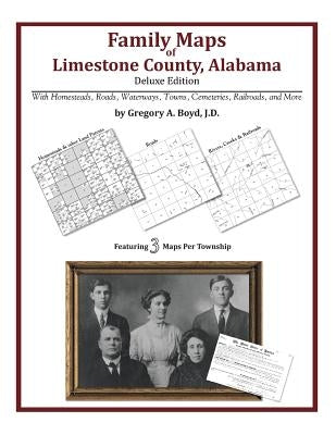 Family Maps of Limestone County, Alabama, Deluxe Edition by Boyd J. D., Gregory a.