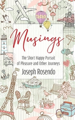 Musings - The Short Happy Pursuit of Pleasure and Other Journeys Paperback Travelscope, Inc