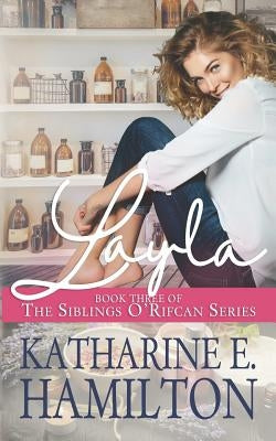 Layla: Book Three of the Siblings O'Rifcan Series Paperback Katharine E. Hamilton