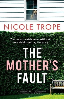 The Mother's Fault: A totally addictive psychological thriller full of twists by Trope, Nicole