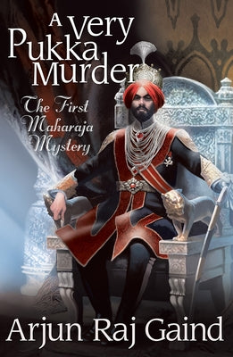 A Very Pukka Murder: The First Maharaja Mystery by Gaind, Arjun Raj