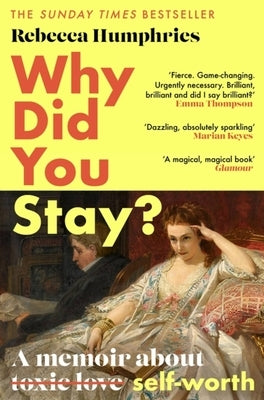 Why Did You Stay?: The Instant Sunday Times Bestseller: A Memoir about Self-Worth by Humphries, Rebecca