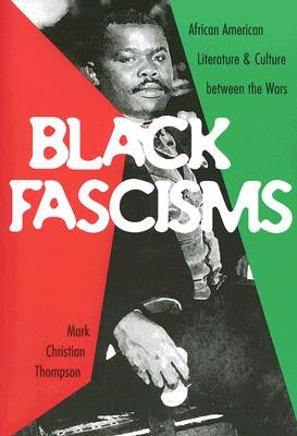 Black Fascisms: African American Literature and Culture Between the Wars Paperback University of Virginia Press