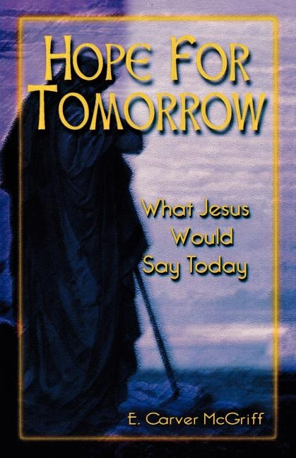 Hope for Tomorrow: What Jesus Would Say Today Paperback CSS Publishing Company