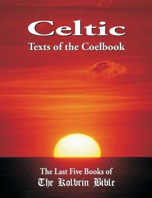 Celtic Texts of the Coelbook: The Last Five Books of the Kolbrin Bible by Manning, Janice