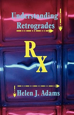 Understanding Retrogrades by Adams, Helen J.