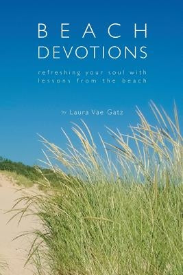 Beach Devotions: Refreshing Your Soul With Lessons From The Beach Paperback Colorado Peeks