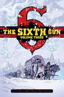 The Sixth Gun Vol. 3: Deluxe Editionvolume 3 by Bunn, Cullen