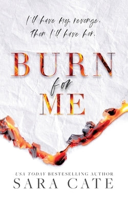 Burn for Me Paperback Sara Cate Books LLC