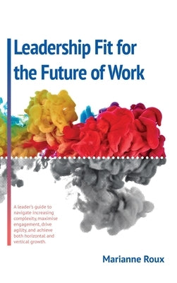 Leadership Fit For The Future Of Work by Roux, Marianne