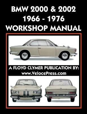 BMW 2000 & 2002 1966-1976 Workshop Manual by Clymer, Floyd