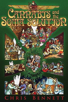 Cannabis and the Soma Solution by Bennett, Chris