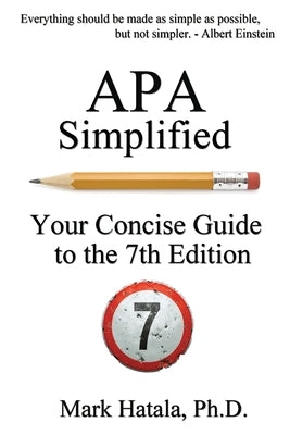 APA Simplified: Your Concise Guide to the 7th Edition by Hatala, Mark