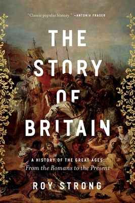 The Story of Britain: A History of the Great Ages: From the Romans to the Present Paperback Pegasus Books