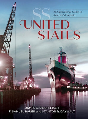 SS United States: An Operational Guide to America's Flagship by Rindfleisch, James K.