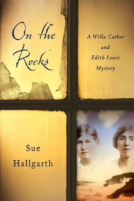 On the Rocks: A Willa Cather and Edith Lewis Mystery Paperback Arbor Farm Press
