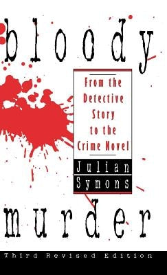 Bloody Murder: From the Detective Story to the Crime Novel by Symons, Julian