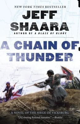 A Chain of Thunder: A Novel of the Siege of Vicksburg by Shaara, Jeff