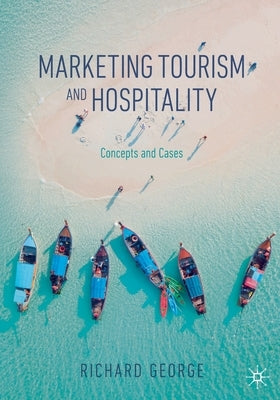 Marketing Tourism and Hospitality: Concepts and Cases by George, Richard