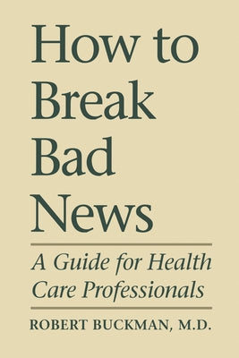 How To Break Bad News: A Guide for Health Care Professionals Paperback University of Toronto Press