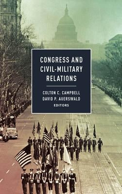 Congress and Civil-Military Relations Paperback Georgetown University Press