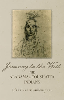 Journey to the West: The Alabama and Coushatta Indians Volume 256 Paperback University of Oklahoma Press