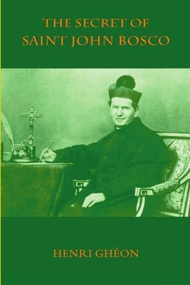 The Secret of Saint John Bosco by Ghéon, Henri